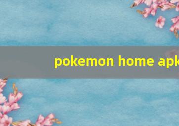 pokemon home apk